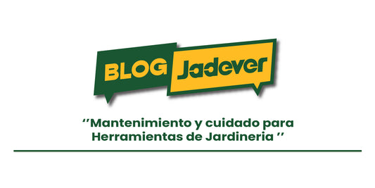 Mantenimiento y cuidado para Herramientas de Jardinería 